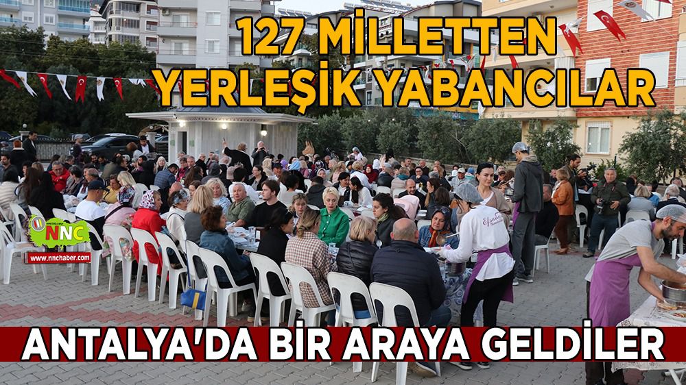127 milletten yerleşik yabancılar Antalya'da bir araya geldiler