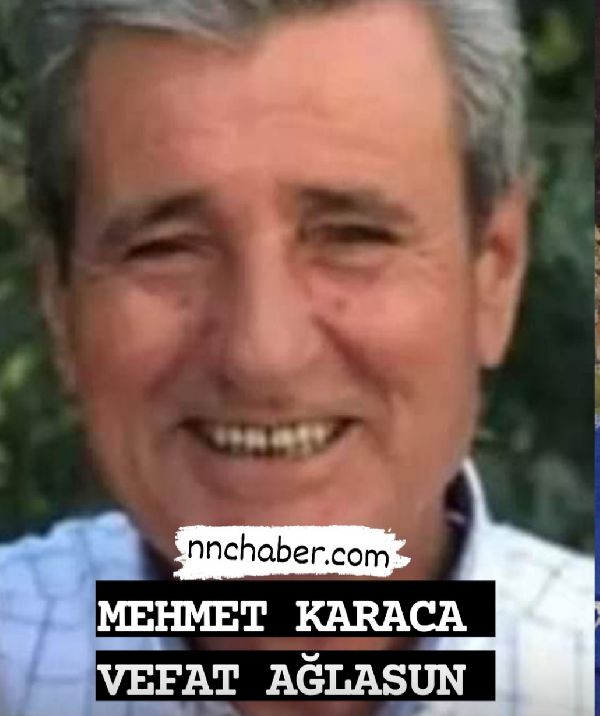 Ağlasun vefat Mehmet Karaca