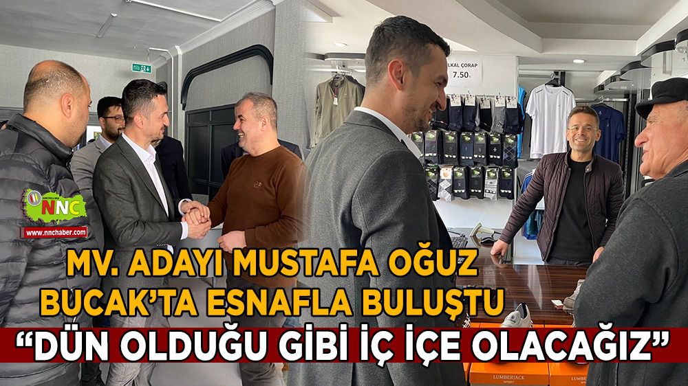 AK Parti Burdur Milletvekili Adayı Mustafa Oğuz'dan Bucak'ta esnaf ziyareti