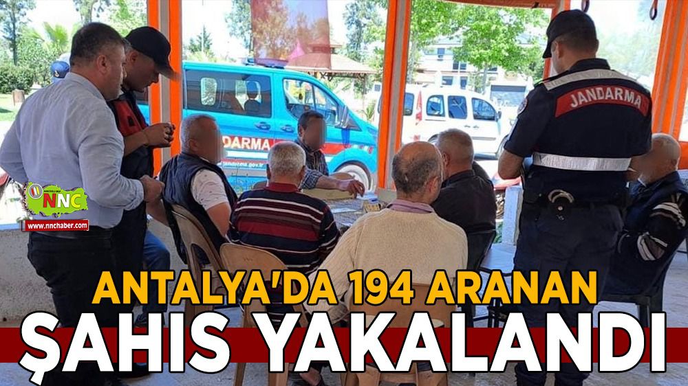 Antalya'da 194 aranan şahıs yakalandı