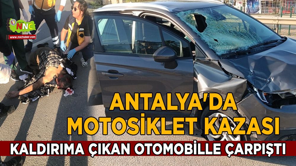 Antalya'da motosiklet kazası; Kaldırıma çıkan otomobille çarpıştı