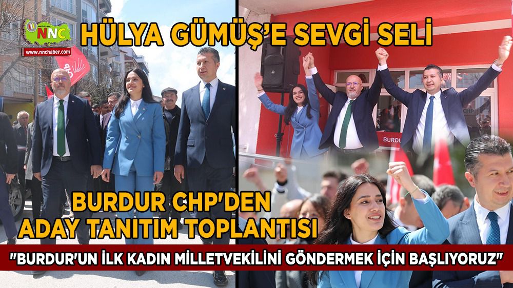 Burdur CHP'den aday tanıtım toplantısı Hülya Gümüş'e sevgi seli
