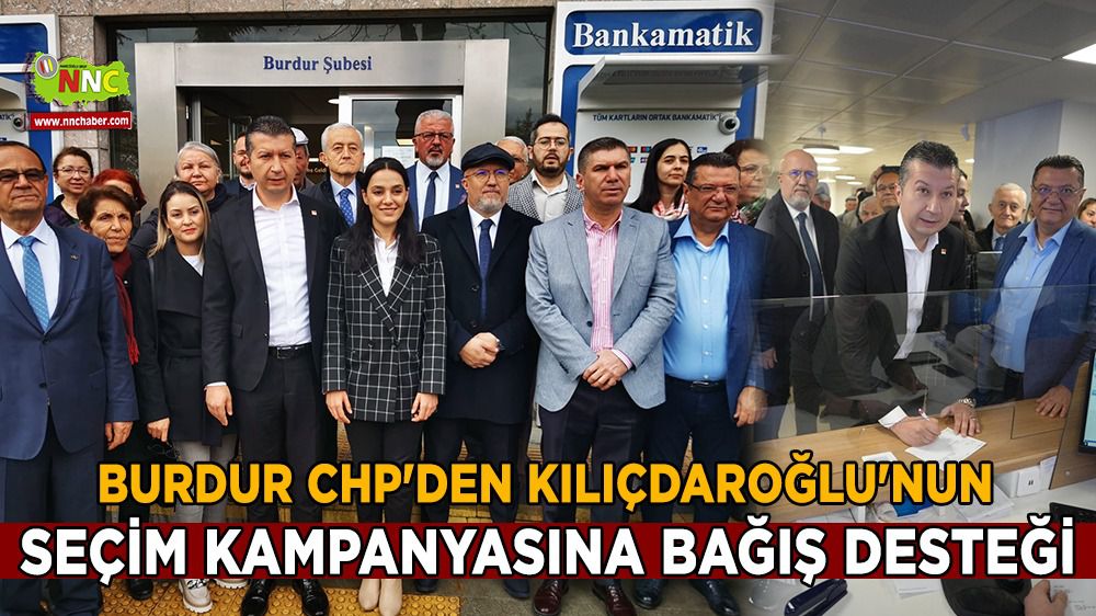 Burdur CHP'den Kılıçdaroğlu'nun seçim kampanyasına bağış desteği