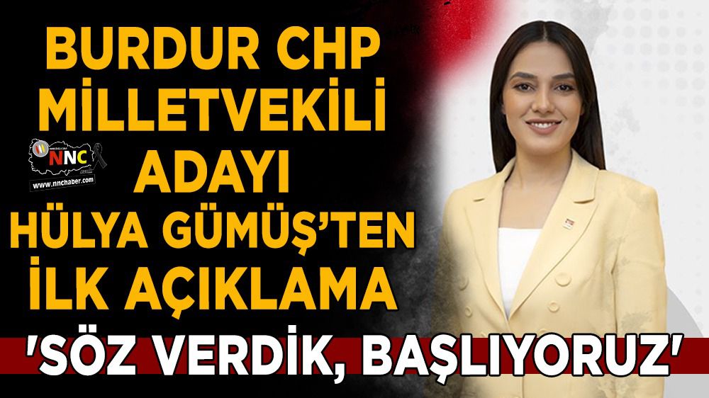 Burdur CHP Milletvekili Adayı Hülya Gümüş 'Söz Verdik, Başlıyoruz'
