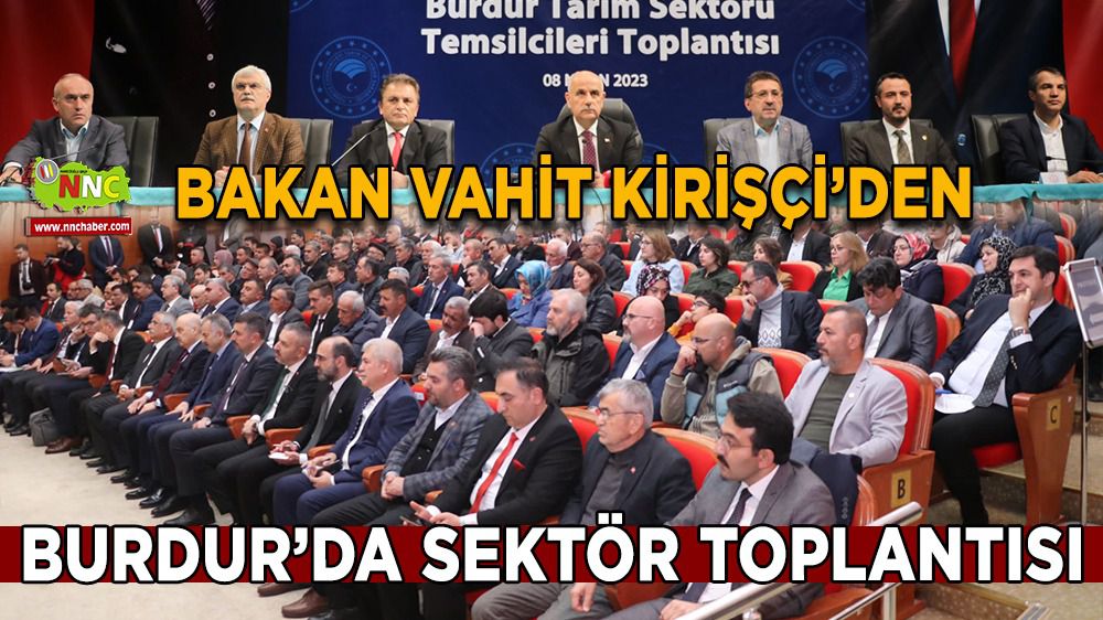 Burdur'da Bakan Vahit Kirişçi'den sektör toplantısı