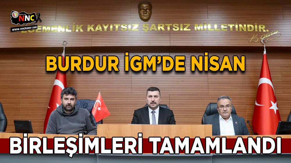 Burdur'da meclisin Nisan Ayı birleşimleri tamamlandı