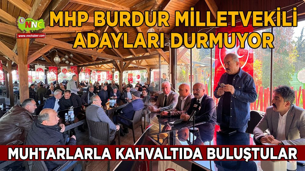Burdur'da MHP'li adaylar, muhtarlar ile kahvaltıda buluştu