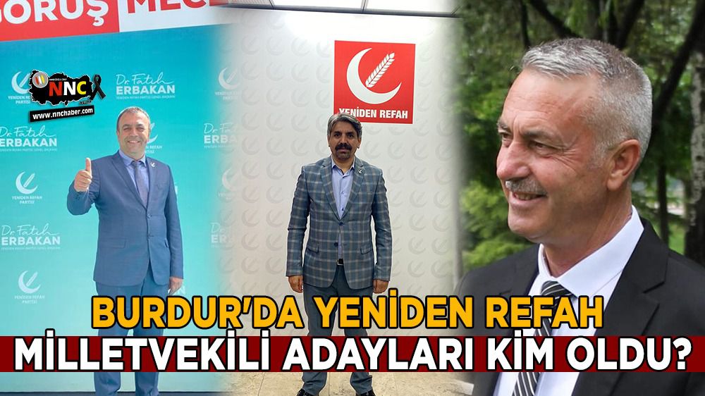 Burdur'da Yeniden Refah Milletvekili adayları kim oldu?