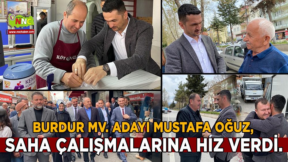 Burdur Milletvekili Adayı Mustafa Oğuz, saha çalışmalarına hız verdi