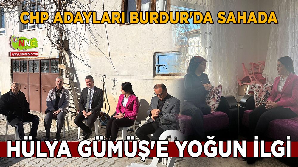 CHP Adayları Burdur'da sahada Hülya Gümüş'e yoğun ilgi