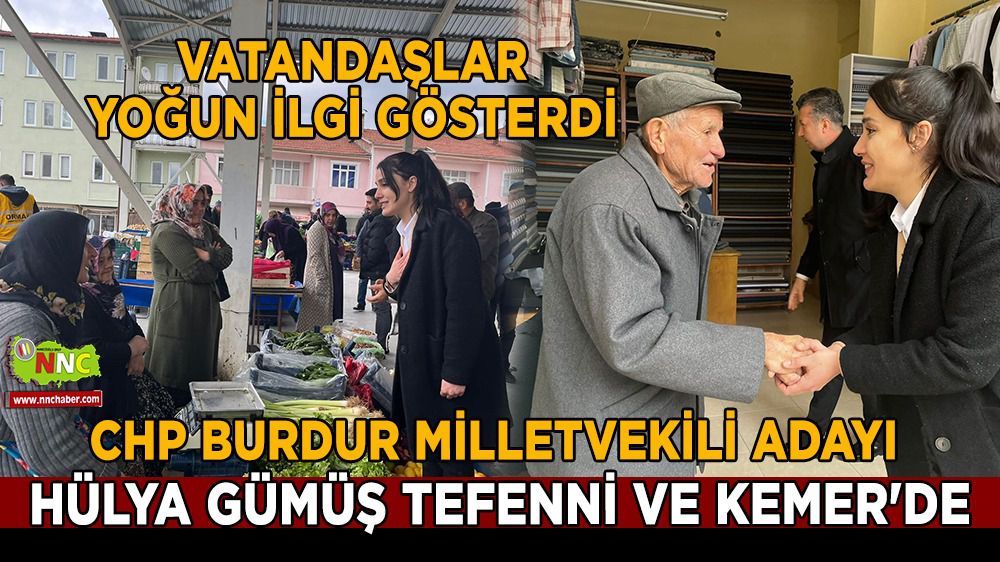 CHP Burdur Milletvekili Adayı Hülya Gümüş Tefenni ve Kemer'de