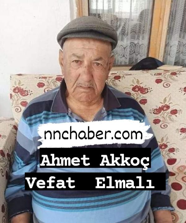 Elmalı Vefat  Ahmet Akkoç
