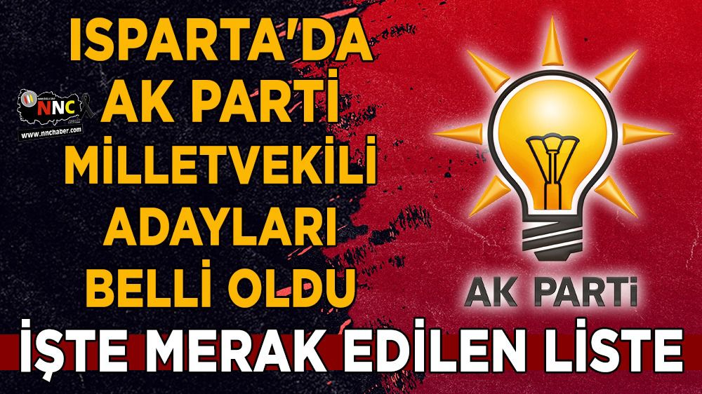 Isparta'da AK Parti Milletvekili adayları kim oldu?