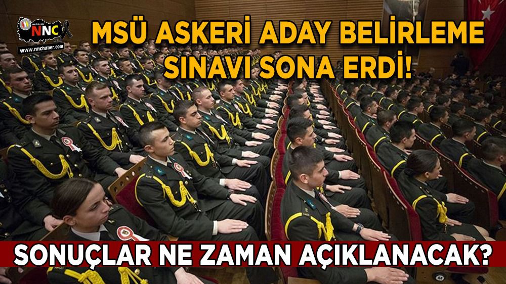 MSÜ Askeri Aday Belirleme Sınavı Sona Erdi!