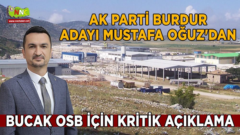AK Parti Burdur adayı Oğuz'dan kritik Bucak OSB açıklaması