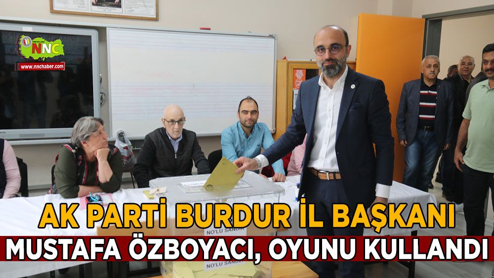 AK Parti Burdur İl Başkanı Mustafa Özboyacı, oyunu kullandı