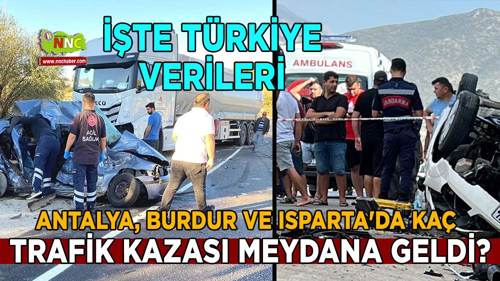 Antalya, Burdur ve Isparta'da kaç trafik kazası meydana geldi?