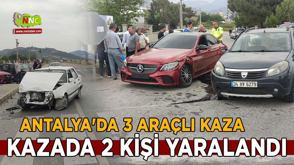 Antalya'da 3 araçlı kazada 2 yaralı