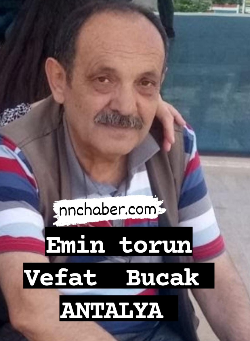 Bucak Antalya  vefat  Emin Torun