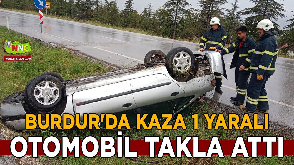 Burdur'da kaza 1 yaralı Otomobil takla attı