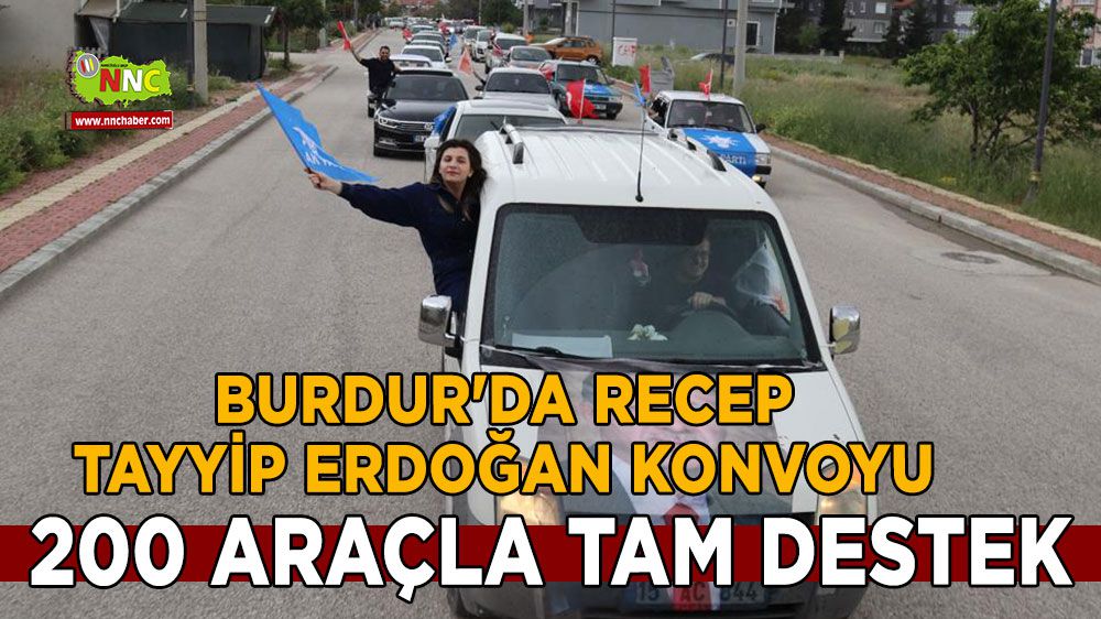 Burdur'da Recep Tayyip Erdoğan konvoyu