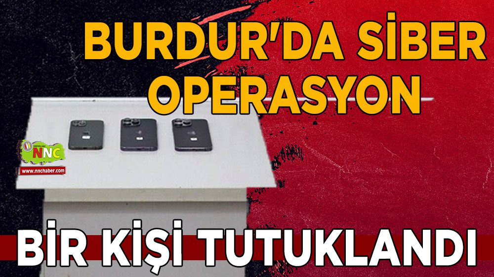 Burdur'da siber operasyon 1 tutuklu