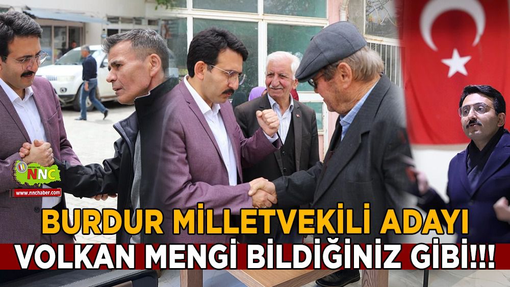 Burdur Milletvekili adayı Volkan Mengi Bildiğiniz Gibi!!!