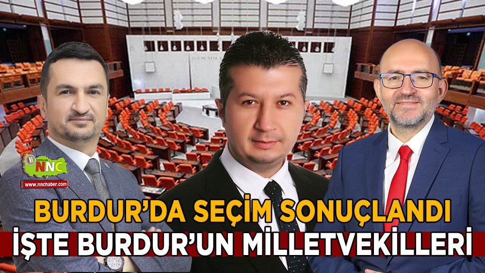 Burdur'un milletvekilleri kim oldu? İşte 3 isim