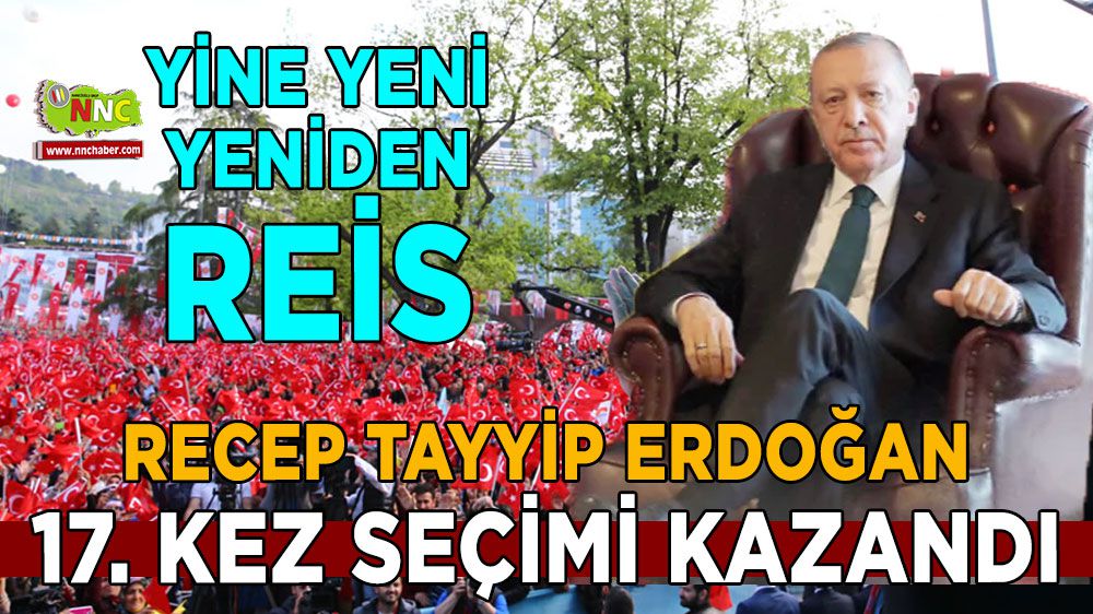Cumhurbaşkanı Erdoğan 17'nci kez seçimi kazandı