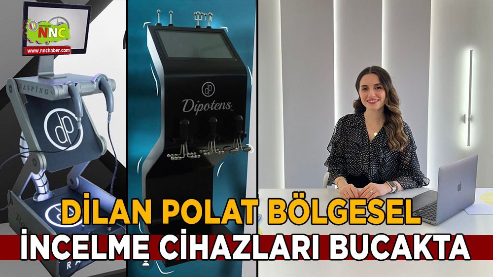 Dilan Polat Bölgesel İncelme Cihazları Bucak'ta