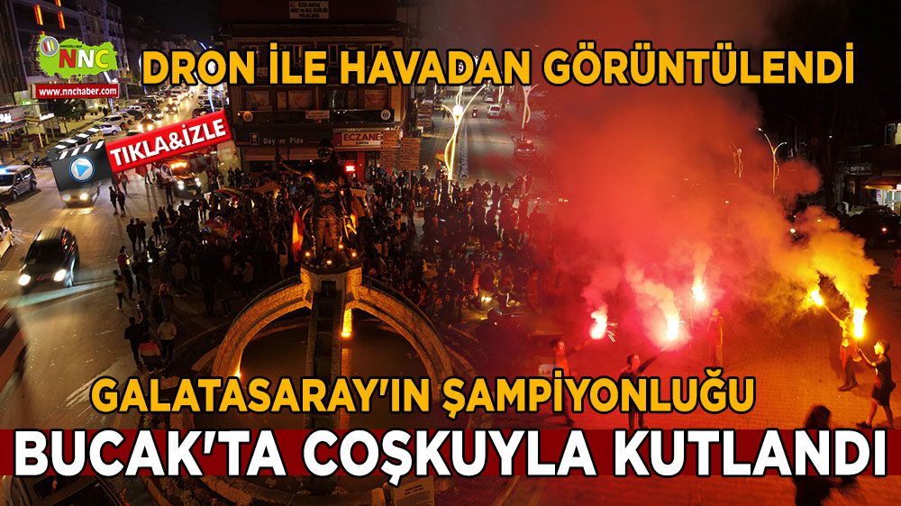Galatasaray'ın Şampiyonluğu Bucak'ta coşkuyla kutlandı