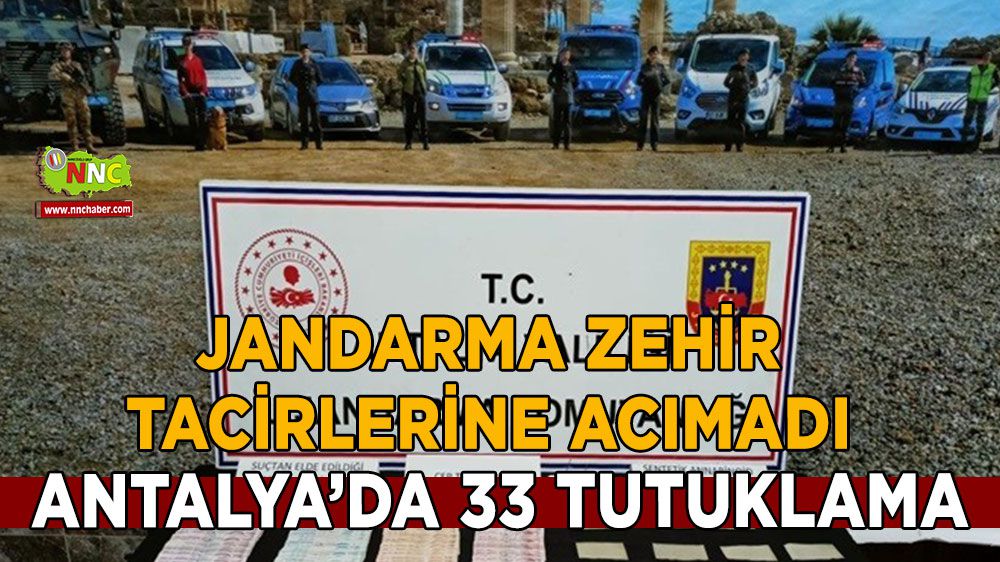 Jandarma zehir tacirlerine acımadı 33 tutuklama