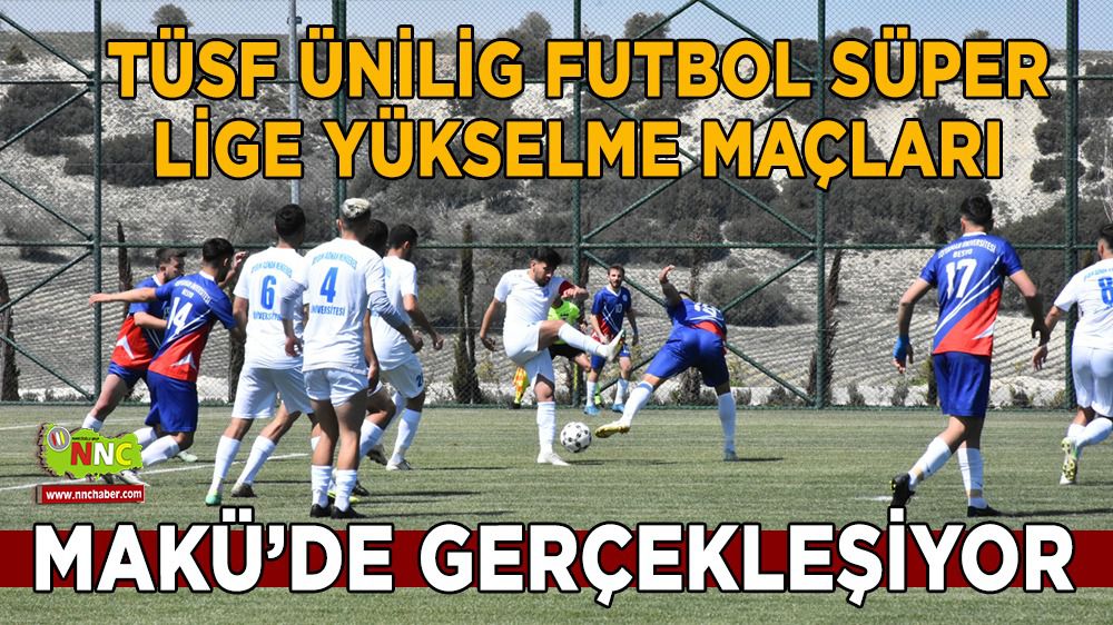 MAKÜ’de TÜSF Ünilig Futbol Süper Lige Yükselme Maçları