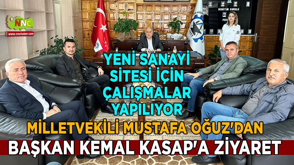 Milletvekili Mustafa Oğuz'dan Başkan Kemal Kasap'a ziyaret