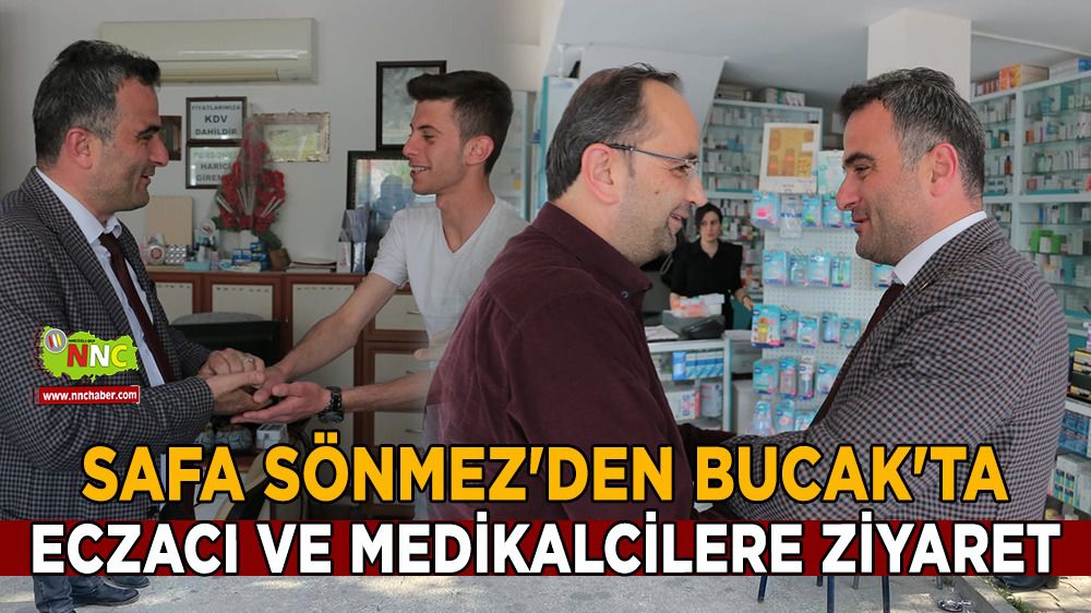 Safa Sönmez'den Bucak'ta eczacı ve medikalcilere ziyaret