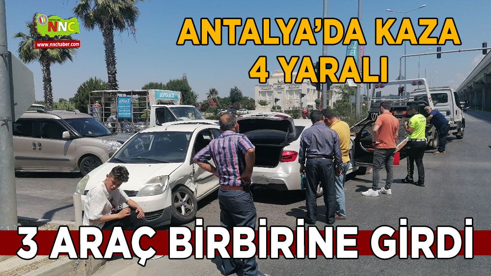 Antalya'da 3 araç birbirine girdi