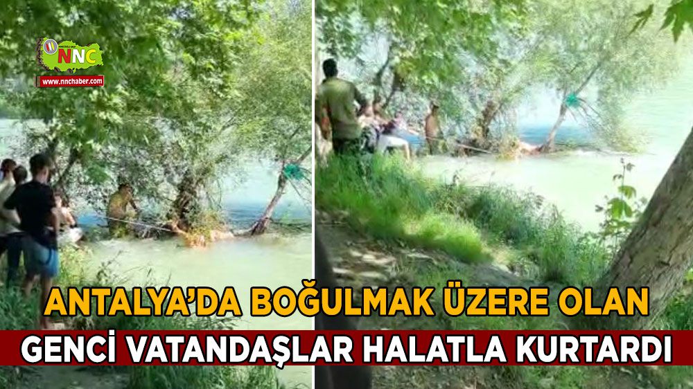 Antalya’da boğulmak üzere olan genci vatandaşlar halatla kurtardı