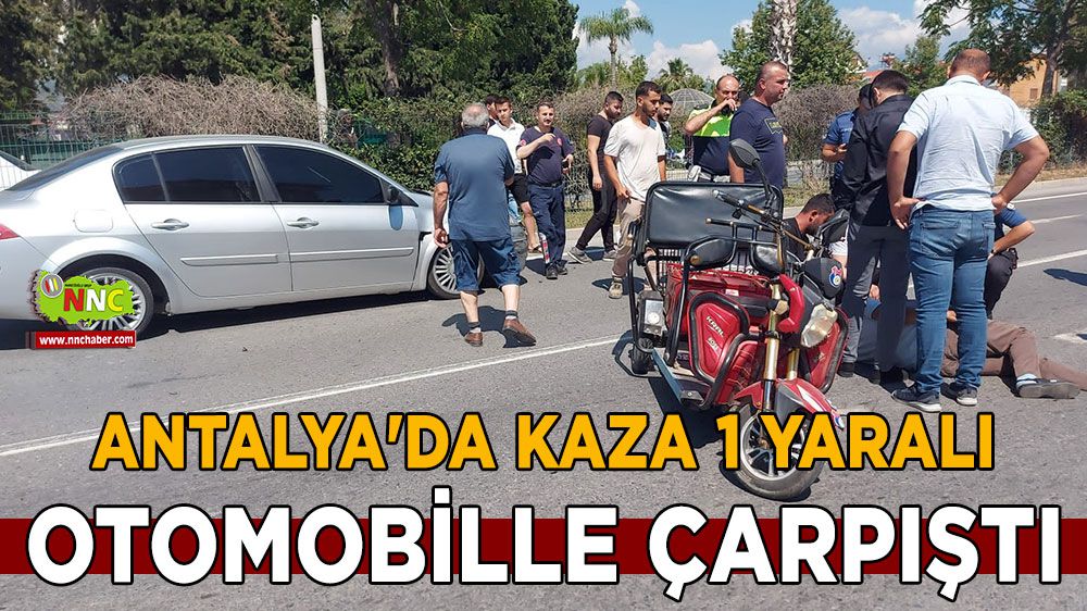 Antalya'da kaza 1 yaralı otomobille çarpıştı