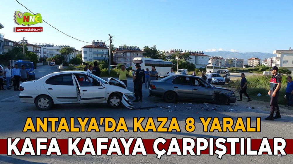 Antalya'da kaza 8 yaralı kafa kafaya çarpıştılar
