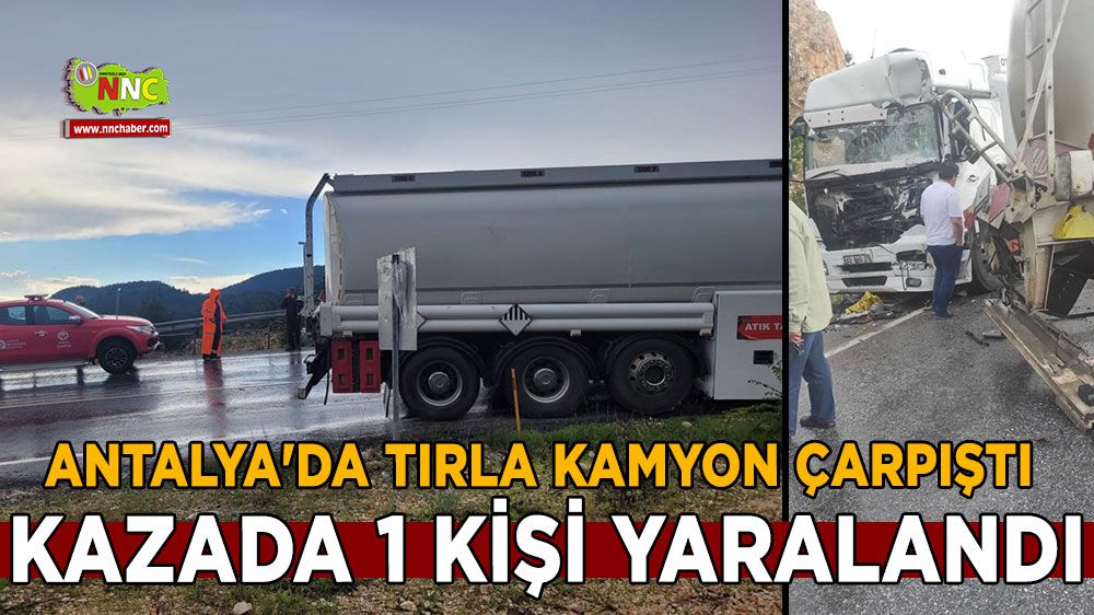 Antalya'da tırla kamyon çarpıştı