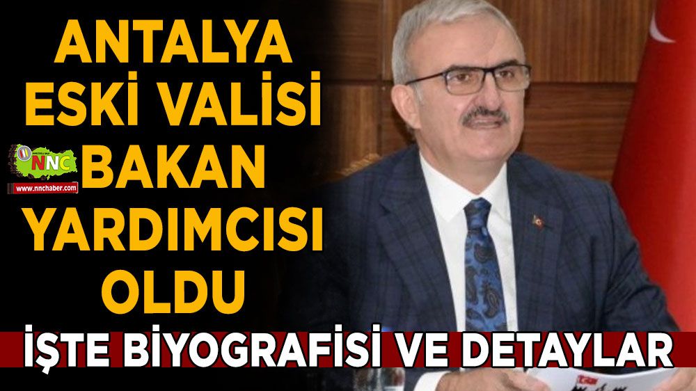 Antalya Eski Valisi Münir Karaloğlu, bakan yardımcısı oldu