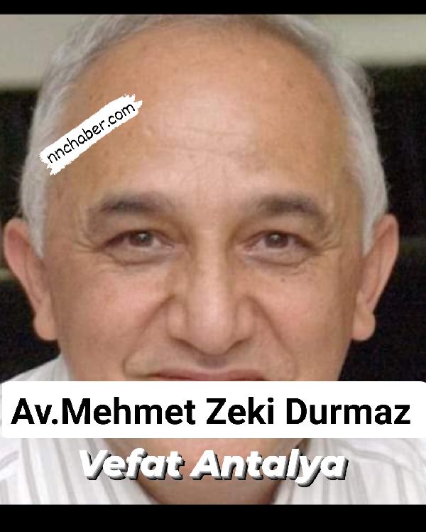 Antalya vefat  Av.Mehmet Zeki Durmaz 