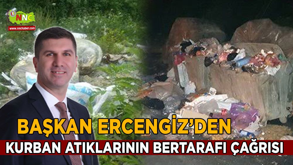 Başkan Ercengiz’den Kurban atıklarının bertarafı çağrısı