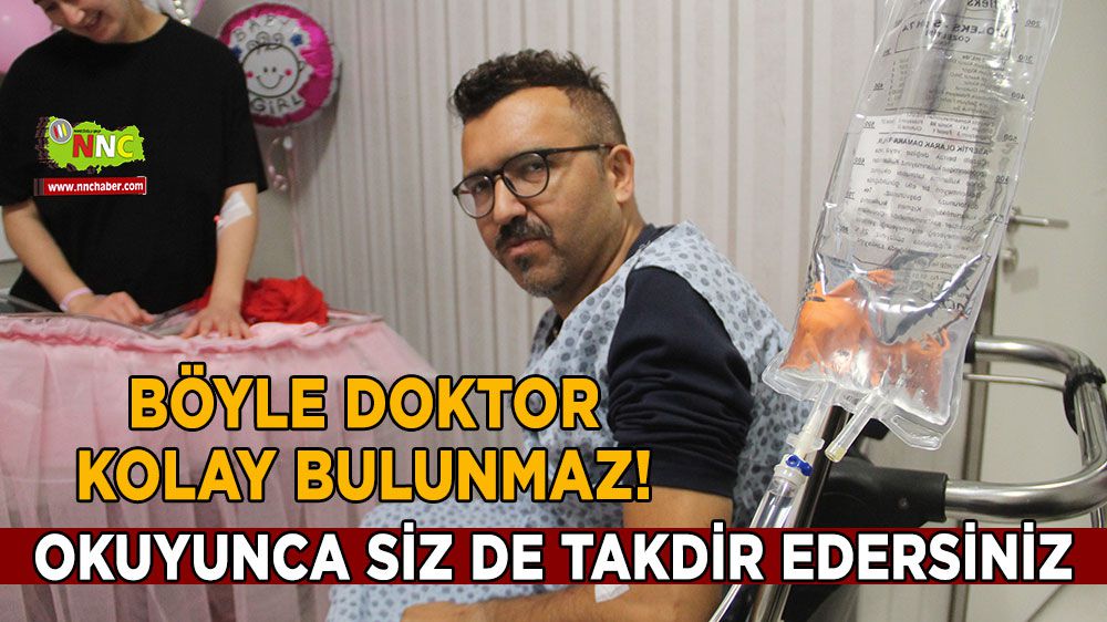 Böyle doktor kolay bulunmaz