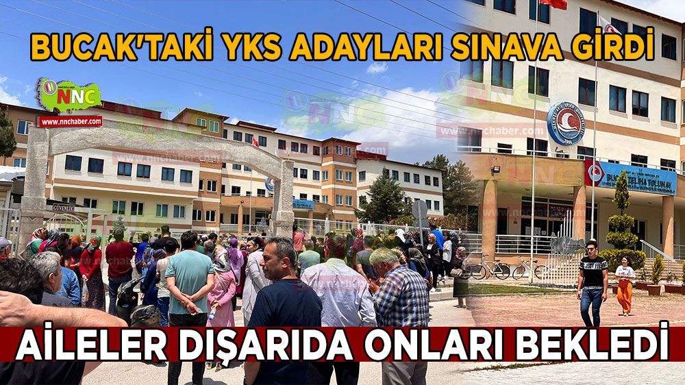 Bucak'taki YKS adayları sınava girerken aileler dışarıda bekledi