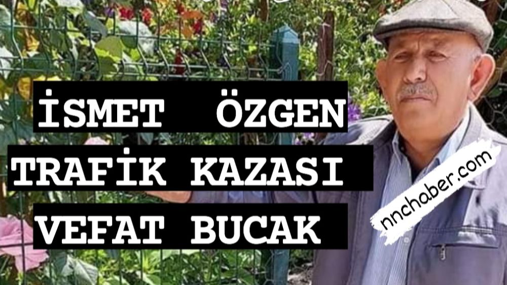 Bucak Trafik Kazası  Vefat İsmet Özgen 