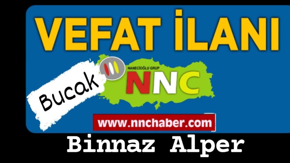 Bucak vefat Binnaz Alper 