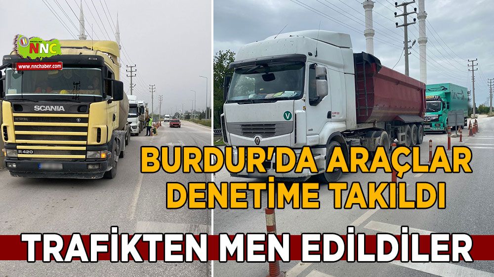 Burdur'da araçlar denetime takıldı trafikten men edildiler