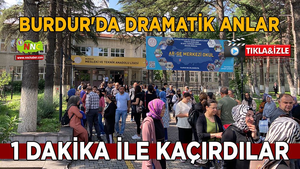 Burdur'da dramatik anlar: 1 dakika ile kaçırdılar