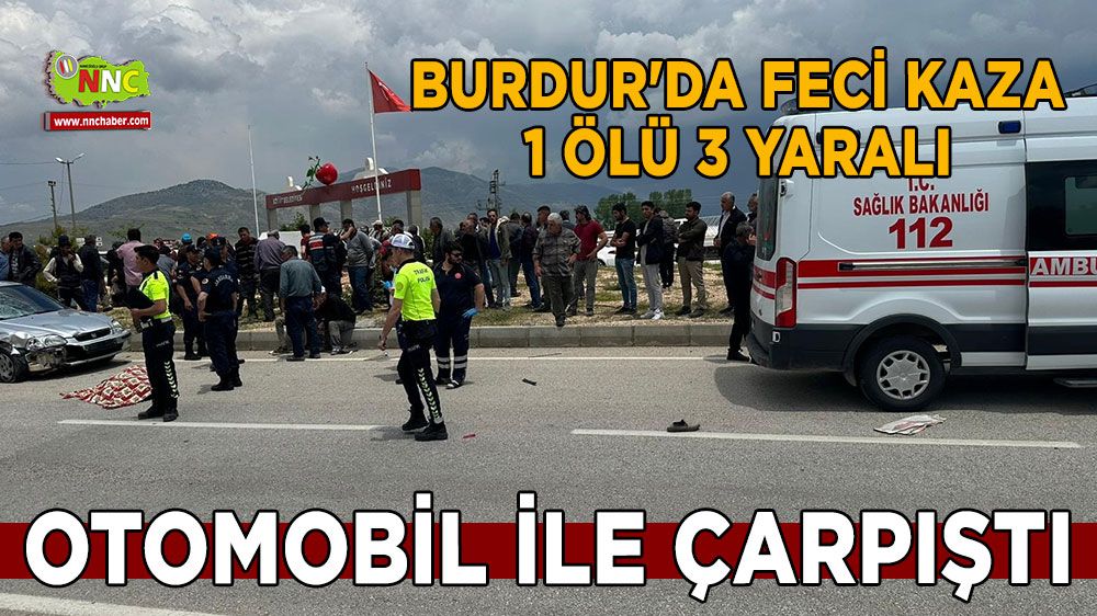 Burdur'da feci kaza 1 ölü 3 yaralı